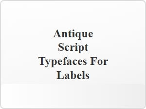 Antique Script Typefaces for Labels