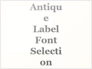 Antique Label Font Selection for Old World Text Styles