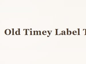 Old Timey Label Typography Examples
